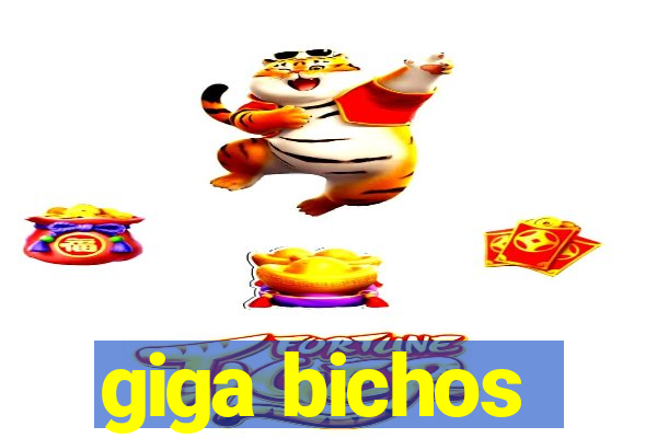 giga bichos